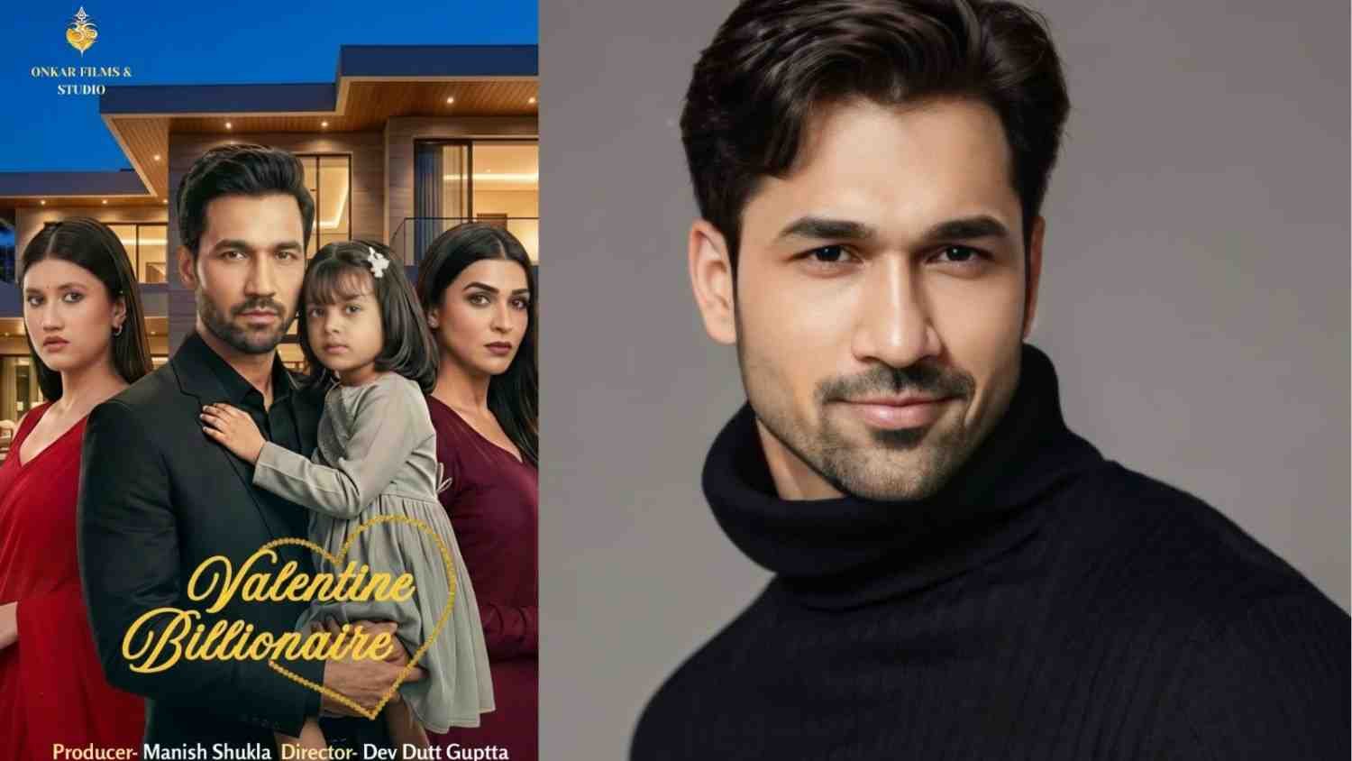 Navveen Sharma Valentine Billionaire, Navveen Sharma actor, Valentine Billionaire micro mini series, Onkar Films Studio series, Anupama actor Navveen Sharma, Indian romantic web series